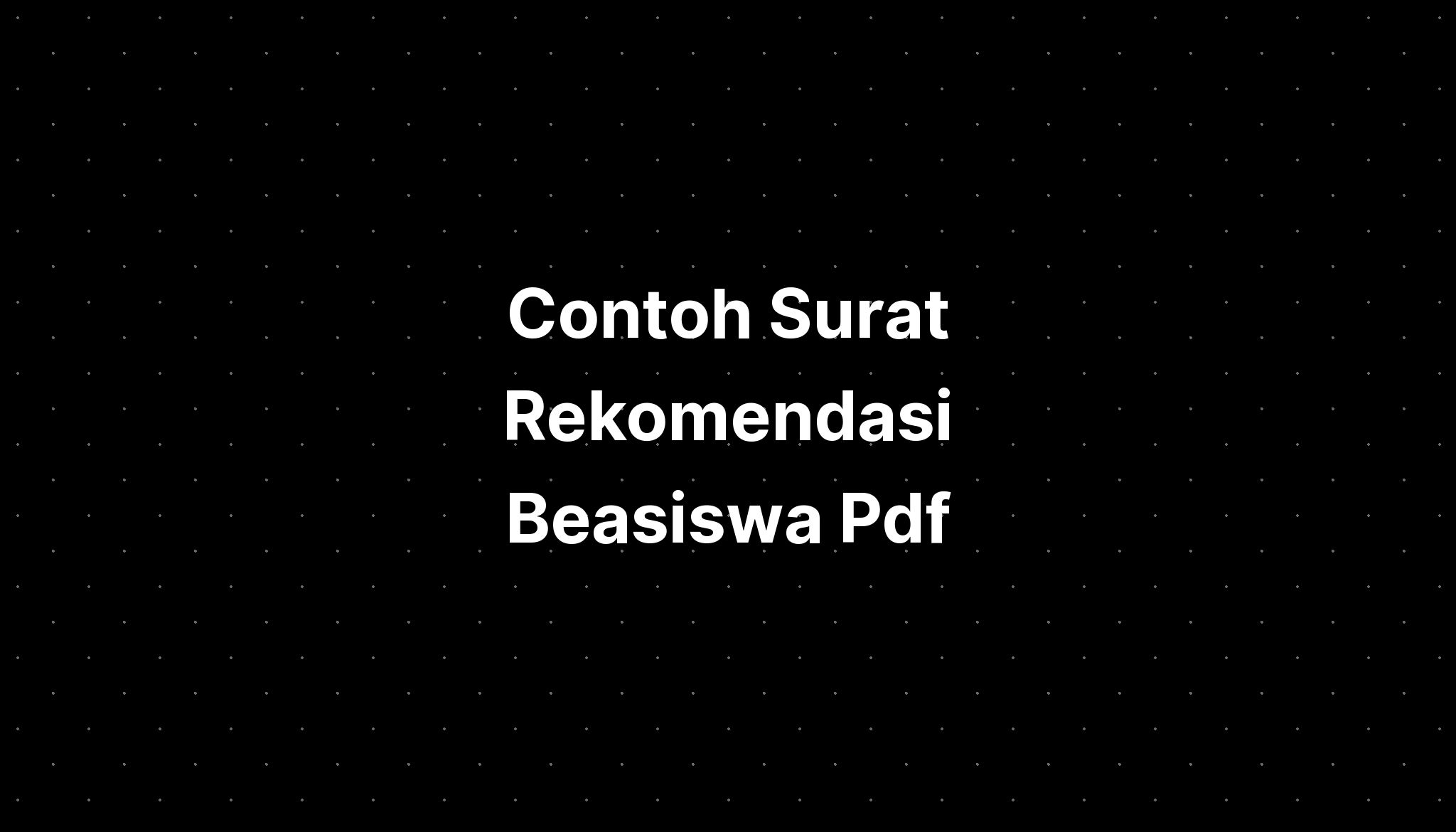 Contoh Surat Rekomendasi Beasiswa Pdf - IMAGESEE